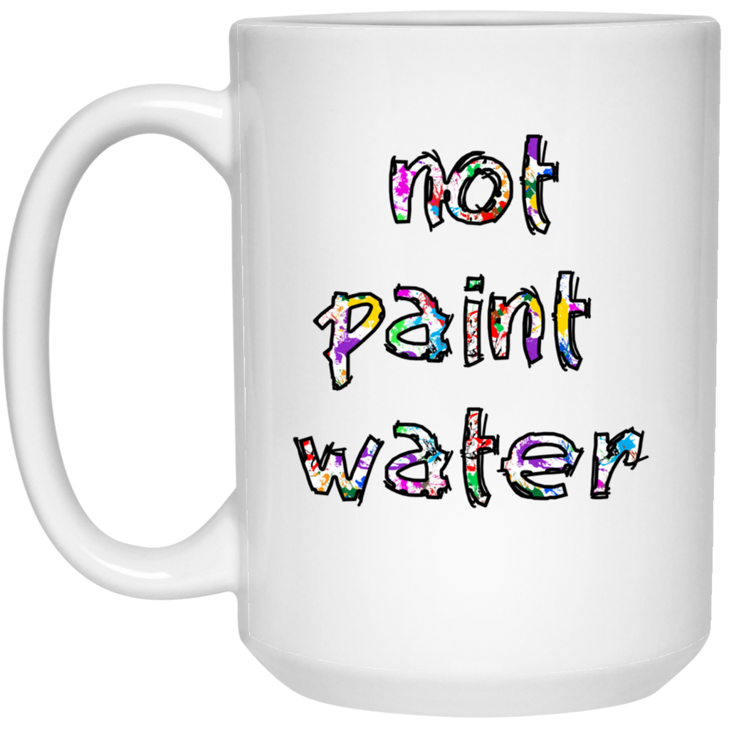 Not Paint Water Coffee Mug - JJ Bean Designs