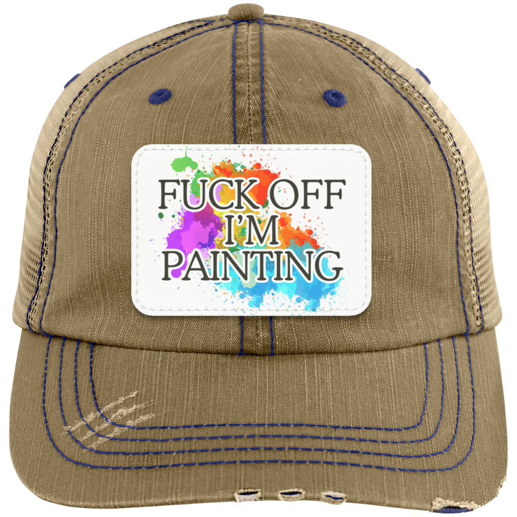 Fuck Off I'm Painting Distressed Unstructured Trucker Cap - Patch