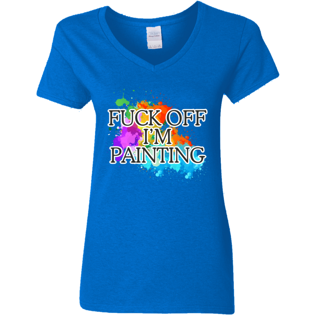 Fuck of I'm Painting Ladies' 5.3 oz. V-Neck T-Shirt