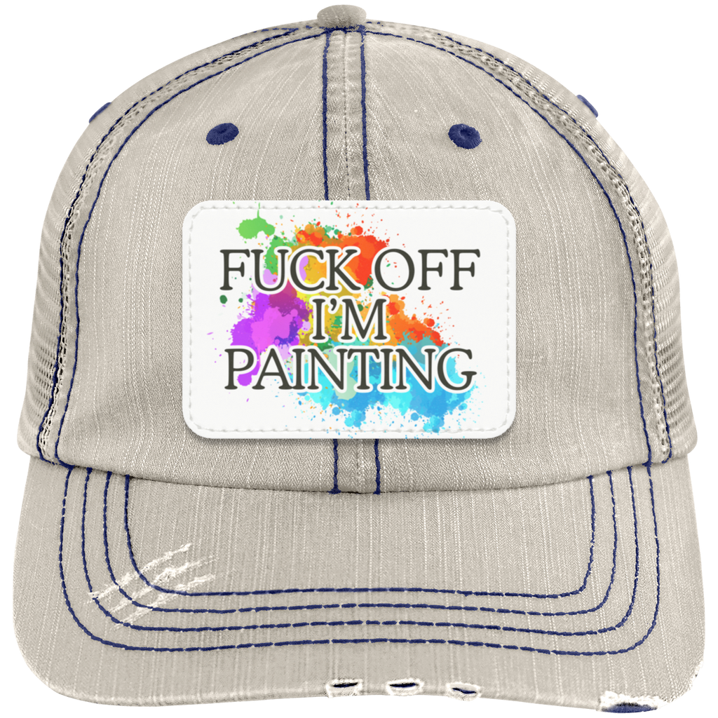 Fuck Off I'm Painting Distressed Unstructured Trucker Cap - Patch