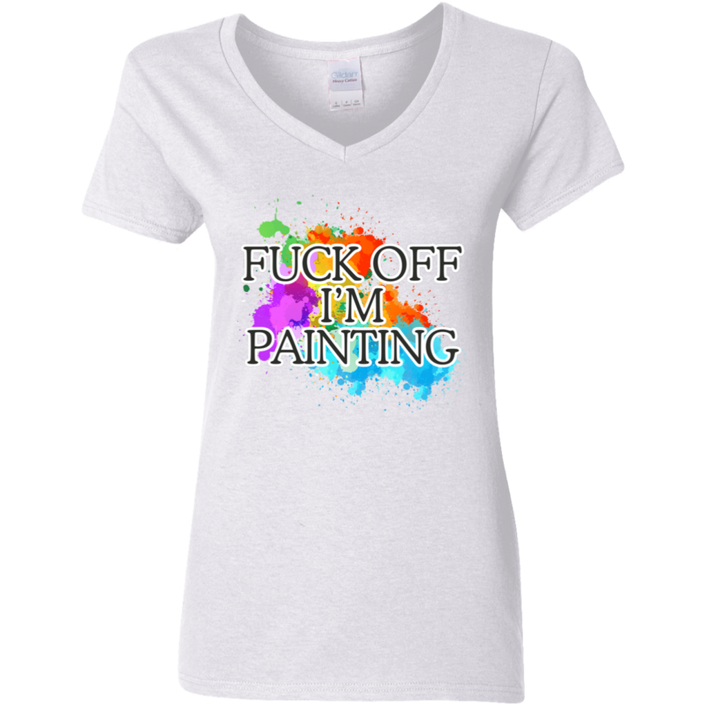 Fuck of I'm Painting Ladies' 5.3 oz. V-Neck T-Shirt