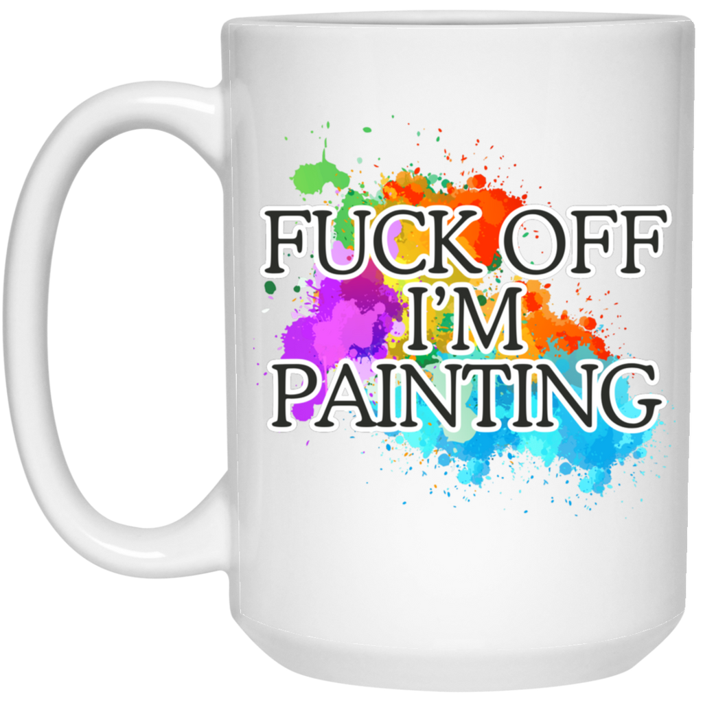 Fuck Off I'm Painting Colors Mugs