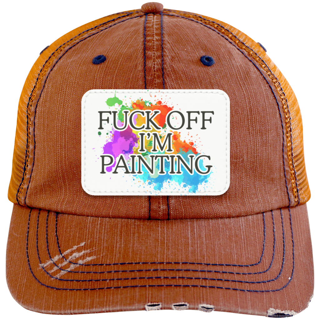 Fuck Off I'm Painting Distressed Unstructured Trucker Cap - Patch