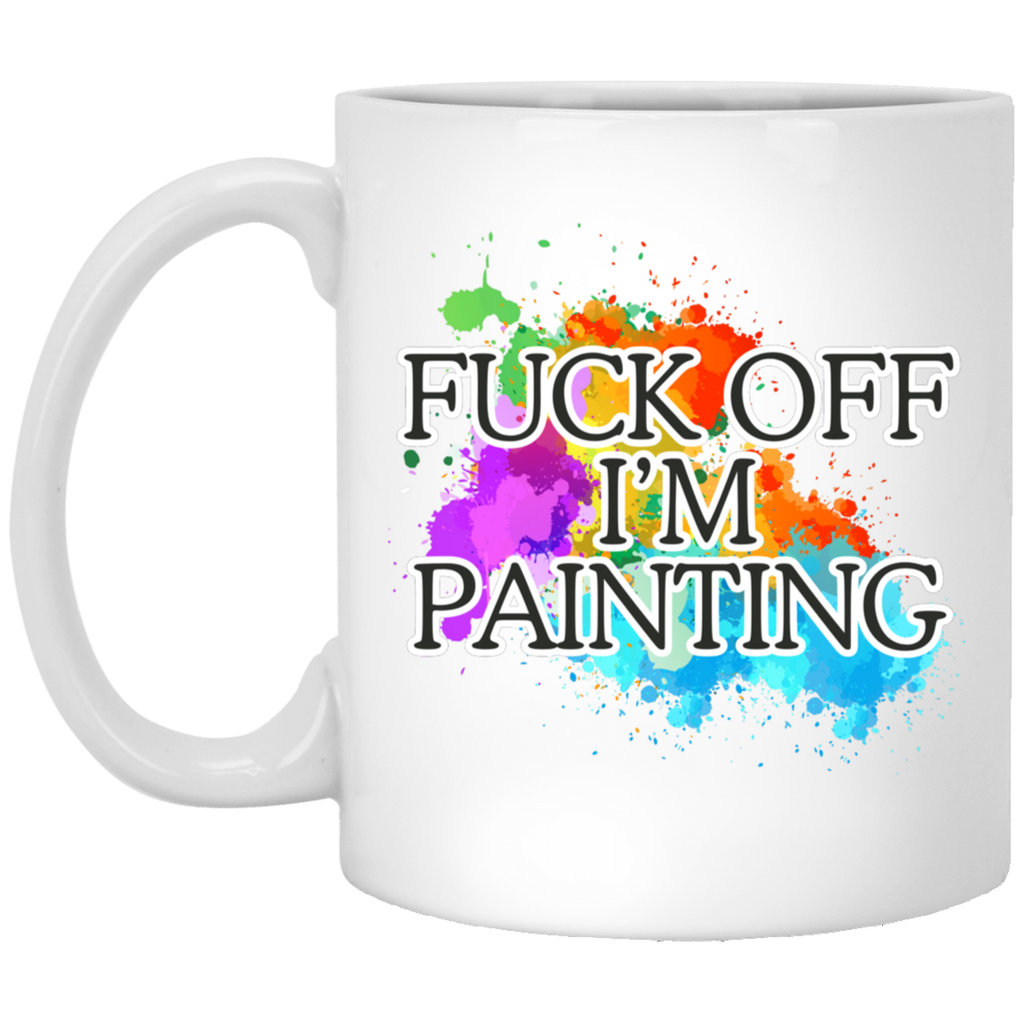 Fuck Off I'm Painting Colors Mugs