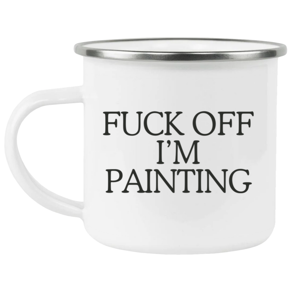 Fuck Off I'm Painting